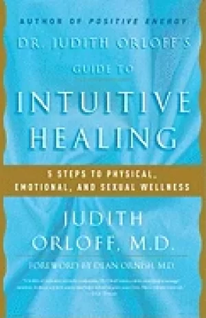 Image of dr judith orloffs guide to intuitive healing 5 steps to physical emotional