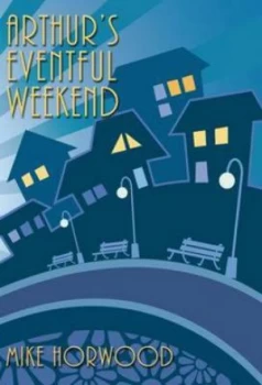 Image of Arthurs Eventful Weekend by Mike Horwood Paperback