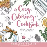 Image of cozy coloring cookbook 40 simple recipes to cook eat and color