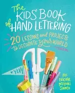 Image of kids book of hand lettering 20 lessons and projects to decorate your world
