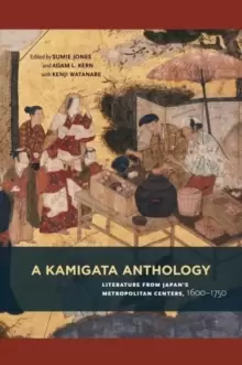 Image of A Kamigata Anthology : Literature from Japans Metropolitan Centers, 1600-1750
