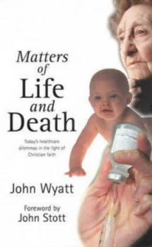 Image of Matters of Life and Death by John Wyatt Paperback