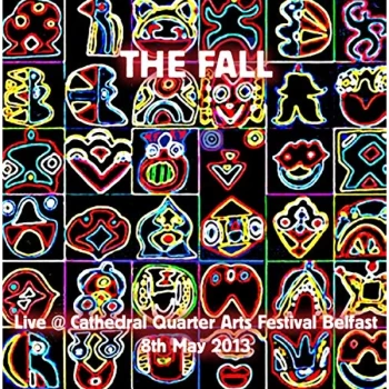 image of The Fall - LIVE AT CATHEDRAL QUARTER ARTS FESTIVAL, BELFAST 2013 CD