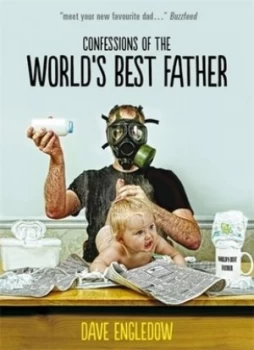 Image of Confessions of the Worlds Best Father by Dave Engledow Hardback