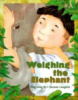 Image of Weighing the Elephant by Ting-Xing Ye and Suzanne Langlois Book
