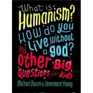 Image of What is Humanism? How Do You Live Without a God? and Other Big Questions for Kids
