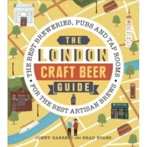 Image of The London Craft Beer Guide : The best breweries, pubs and tap rooms for the best artisan brews