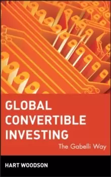 Image of Global Convertible Investing : The Gabelli Way