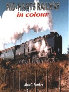 Image of Mid-Hants Railway in Colour by Alan C Butcher Hardback