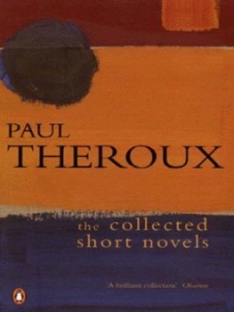 Image of The Collected Short Novels by Paul Theroux Paperback