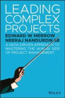 Image of Leading Complex Projects : A Data-Driven Approach to Mastering the Human Side of Project Management