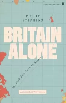 Image of Britain Alone : The Path from Suez to Brexit