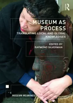 Image of Museum as ProcessTranslating Local and Global Knowledges