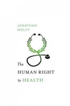 Image of The Human Right to Health by Jonathan Wolff Hardback
