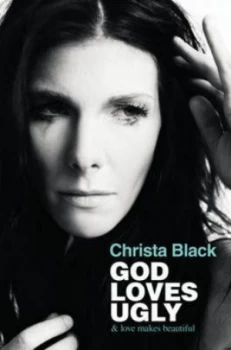 Image of God Loves Ugly by Christa Black Hardback