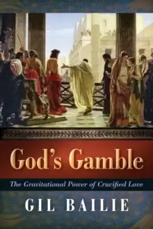 Image of God's Gamble : The Gravitational Power of Crucified Love