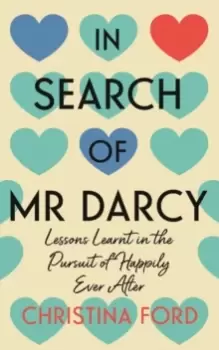 Image of In Search of Mr Darcy : Lessons Learnt in the Pursuit of Happily Ever After