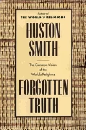 Image of forgotten truth the common vision of the worlds religions