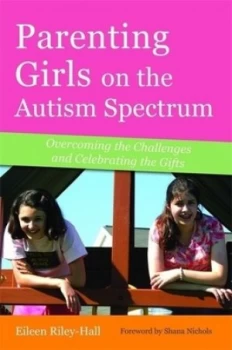 Image of Parenting girls on the autism spectrum by Eileen Riley-Hall