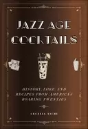 Image of jazz age cocktails history lore and recipes from americas roaring twenties