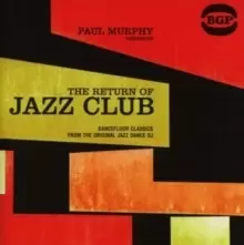 Image of Paul Murphy Presents the Return of Jazz Club: Dancefloor Classics from the Original Jazz Dance DJ