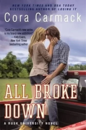 Image of All broke down by Cora Carmack