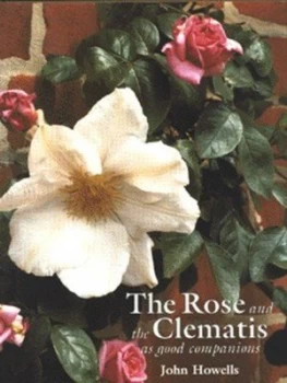 Image of The Rose and the Clematis As Good Companions by John Howells and Ola Howells Hardback