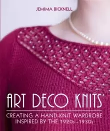 Image of Art Deco Knits : Creating a hand-knit wardrobe inspired by the 1920s - 1930s