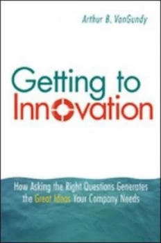 Image of Getting to Innovation by Arthur B Vangundy Hardback