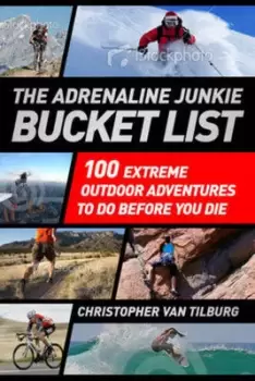 Image of The adrenaline junkie bucket list - Christopher Van Tilburg - Paperback - Used