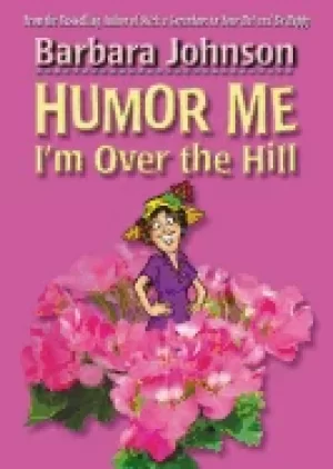 Image of humor me im over the hill