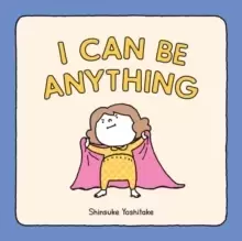 Image of I Can Be Anything