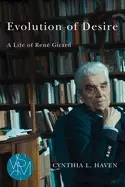 Image of evolution of desire a life of ren girard