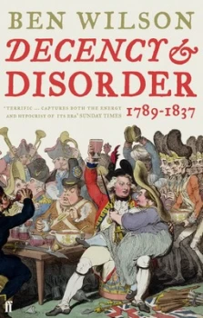 Image of Decency and Disorder by Ben Wilson Book