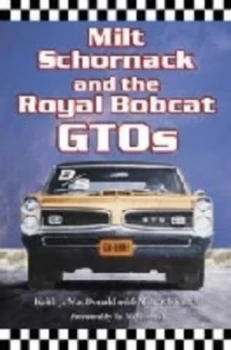 Image of Milt Schornack and the Royal Bobcat Gtos by Keith J. Macdonald Paperback