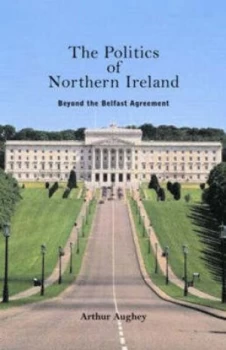 Image of The Politics of Northern Ireland by Arthur Aughey Book