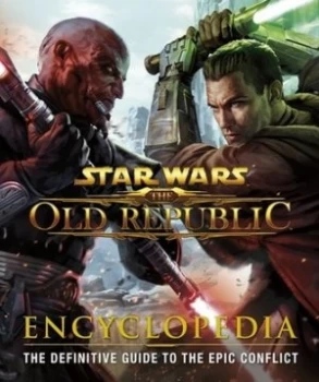 Image of Star Wars the Old Republic Encyclopedia by Ian Ryan Hardback