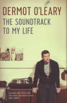 Image of The Soundtrack to My Life by Dermot Oleary Hardback