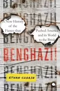 Image of benghazi a new history of the fiasco that pushed america and its world to t