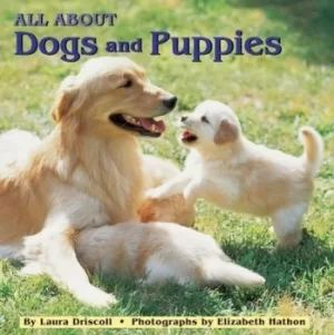 Image of All about dogs and puppies by Laura Driscoll