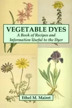 Image of Vegetable Dyes by Ethel M Mairet