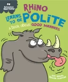 Image of Behaviour Matters: Rhino Learns to be Polite - A book about good manners