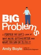Image of big problems a former fat guys look at why were getting fatter and what you