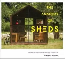 Image of The Anatomy of Sheds : New buildings from an old tradition