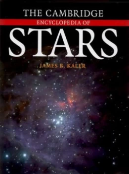Image of The Cambridge Encyclopedia of Stars by James B. Kaler Hardback