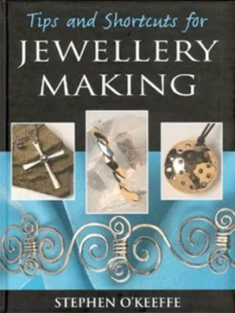 Image of Tips and Shortcuts for Jewellery Making by Stephen Okeeffe Hardback