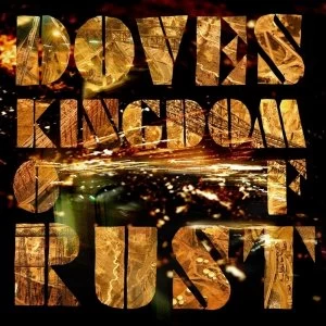 Image of Doves - Kingdom Of Rust CD