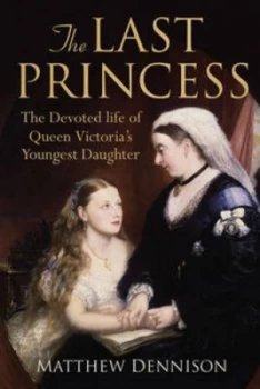 Image of The Last Princess by Matthew Dennison Hardback