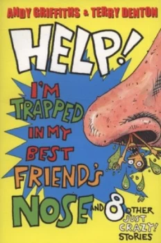Image of Help Im Trapped in My Best Friends Nose and 8 Other Just Crazy Stories by Andy Griffiths Paperback