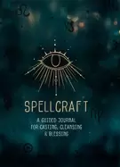 Image of spellcraft a guided journal for casting cleansing and blessingvolume 2